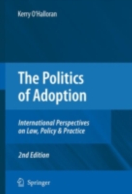 The Politics of Adoption : International Perspectives on Law, Policy & Practice, PDF eBook