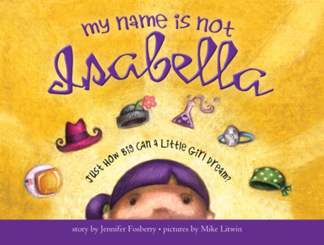 My Name Is Not Isabella : Just How Big Can a Little Girl Dream?, EPUB eBook