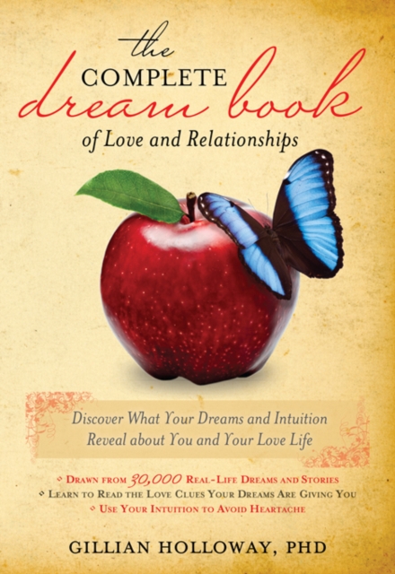 The Complete Dream Book of Love and Relationships : Discover What Your Dreams and Intuition Reveal about You and Your Love Life, EPUB eBook