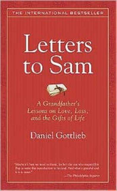 Letters to Sam : A Grandfather's Lessons on Love, Loss, and the Gifts of Life, Paperback Book