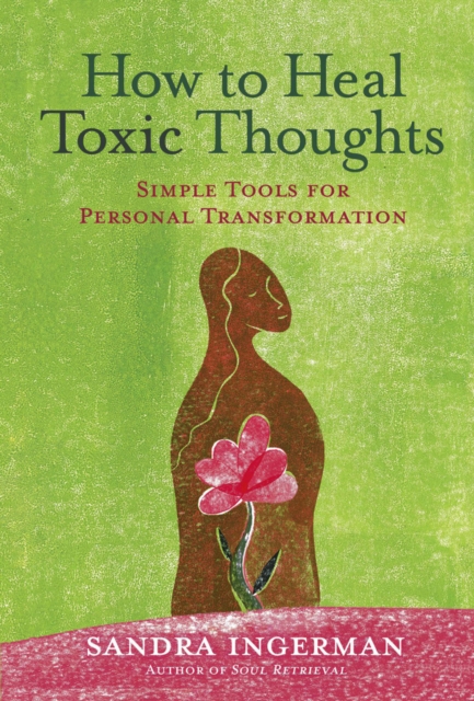 How to Heal Toxic Thoughts : Simple Tools for Personal Transformation, EPUB eBook
