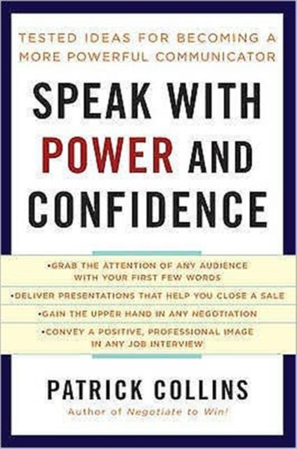 Speak with Power and Confidence : Tested Ideas for Becoming a More Powerful Communicator, Paperback / softback Book