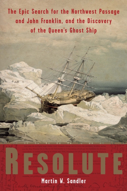 Resolute : The Epic Search for the Northwest Passage and John Franklin, and the Discovery of the Queen's Ghost Ship, EPUB eBook