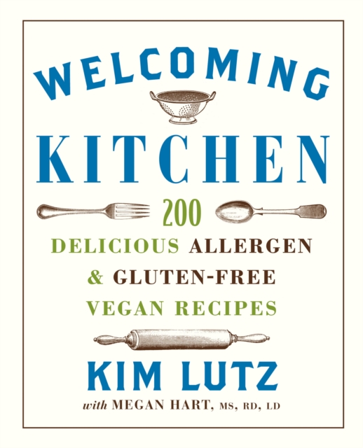 Welcoming Kitchen : 200 Delicious Allergen- & Gluten-Free Vegan Recipes, EPUB eBook