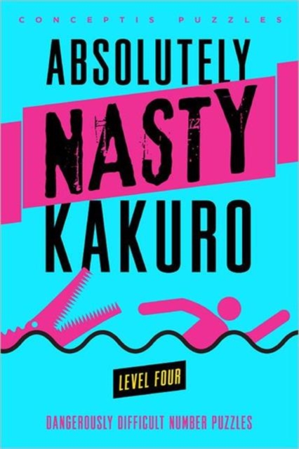 Absolutely Nasty® Kakuro Level Four, Paperback / softback Book