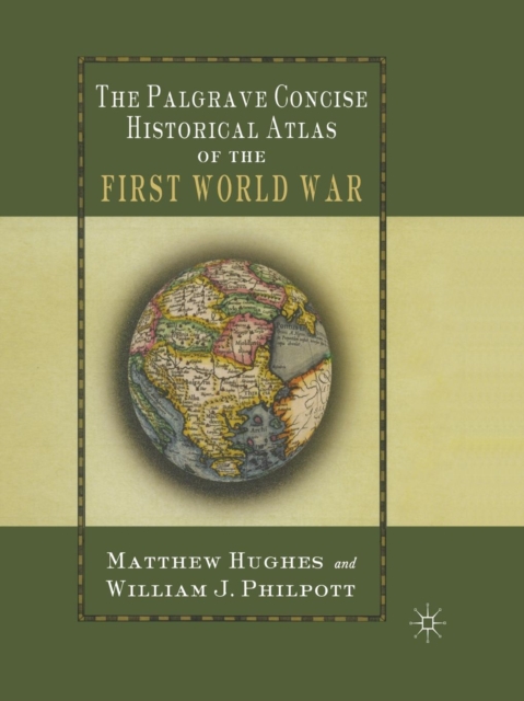 The Palgrave Concise Historical Atlas of the First World War, Paperback / softback Book