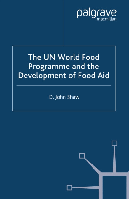 The UN World Food Programme and the Development of Food Aid, PDF eBook