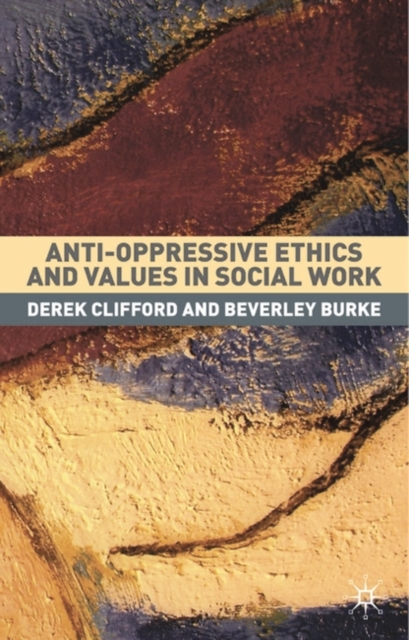 Anti-Oppressive Ethics and Values in Social Work, Paperback / softback Book