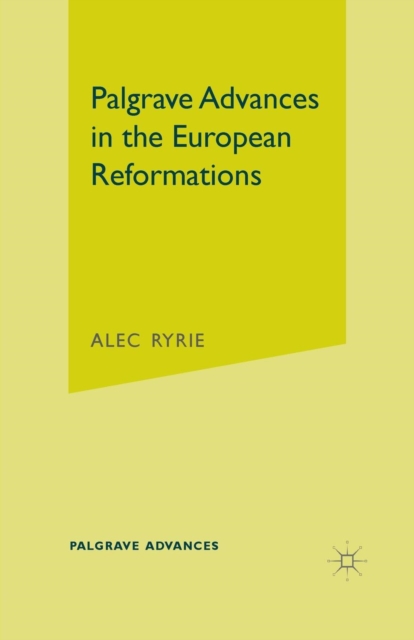 Palgrave Advances in the European Reformations, Paperback / softback Book