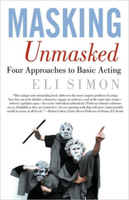 Masking Unmasked : Four Approaches to Basic Acting, Paperback / softback Book