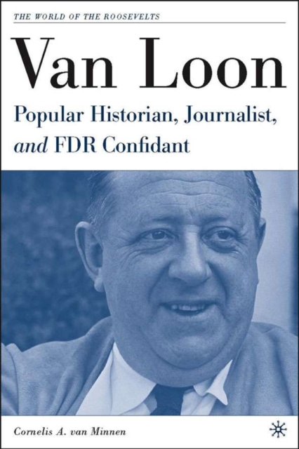Van Loon : Popular Historian, Journalist and FDR Confidant, Hardback Book
