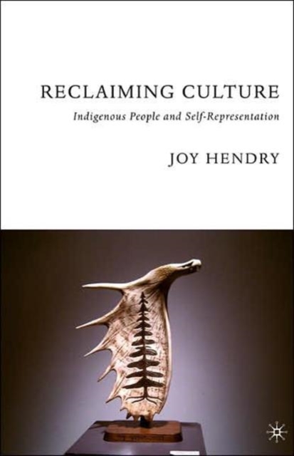 Reclaiming Culture : Indigenous People and Self-Representation, Paperback / softback Book