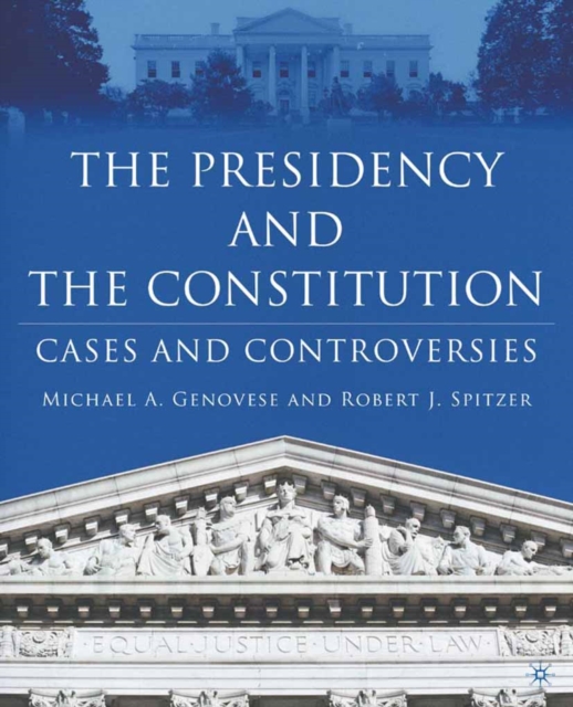 The Presidency and the Constitution : Cases and Controversies, PDF eBook