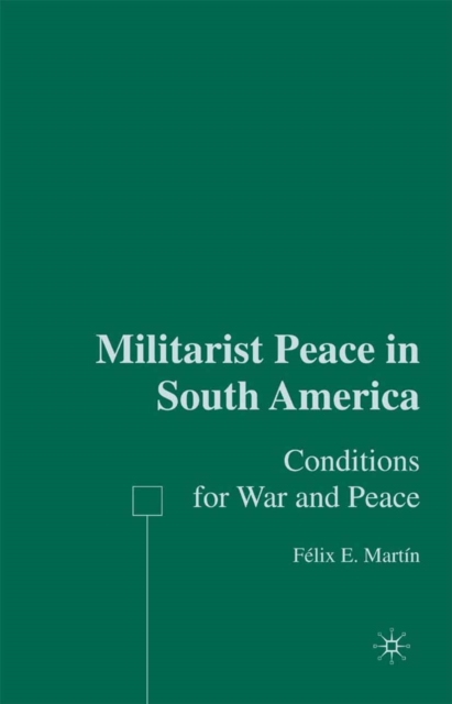 Militarist Peace in South America : Conditions for War and Peace, PDF eBook