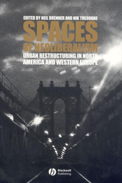 Spaces of Neoliberalism : Urban Restructuring in North America and Western Europe, Paperback / softback Book