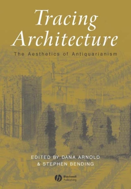 Tracing Architecture : The Aesthetics of Antiquarianism, Paperback / softback Book