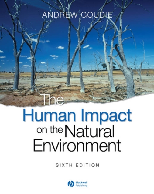 The Human Impact on the Natural Environment : Past, Present, and Future, Paperback / softback Book