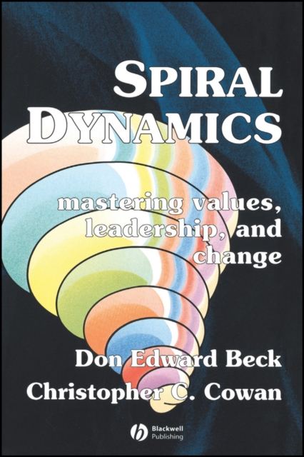 Spiral Dynamics : Mastering Values, Leadership and Change, Paperback / softback Book