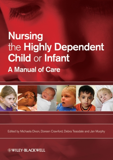 Nursing the Highly Dependent Child or Infant : A Manual of Care, Paperback / softback Book