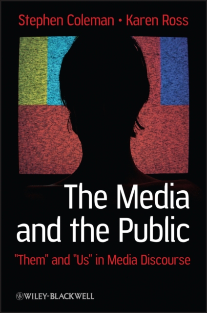 The Media and The Public : "Them" and "Us" in Media Discourse, Paperback / softback Book