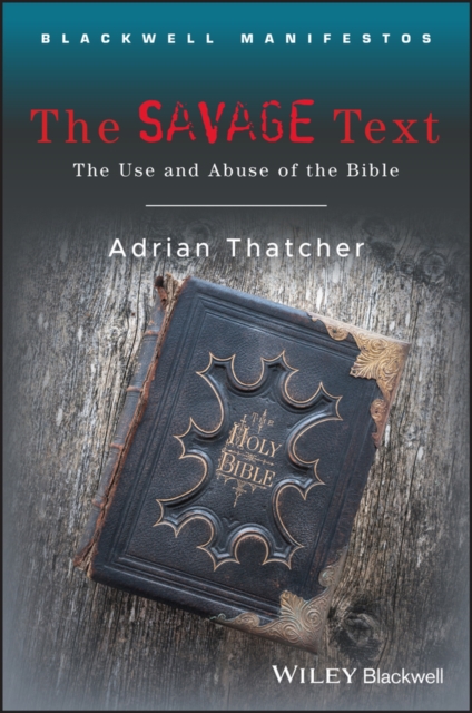 The Savage Text : The Use and Abuse of the Bible, Paperback / softback Book