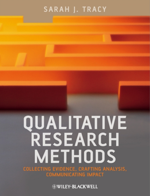 Qualitative Research Methods : Collecting Evidence, Crafting Analysis, Communicating Impact, Paperback / softback Book