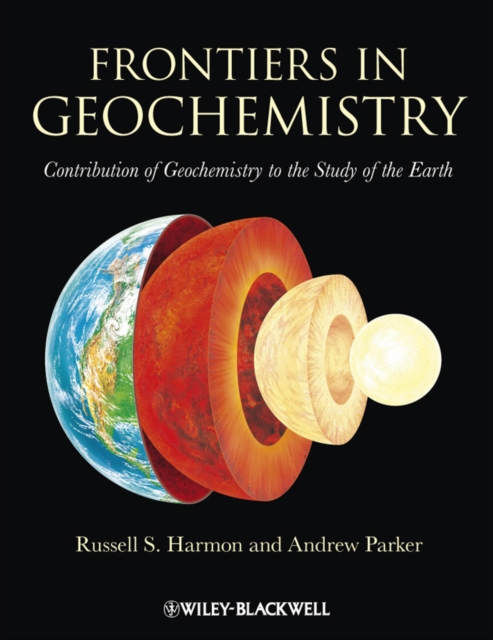 Frontiers in Geochemistry : Contribution of Geochemistry to the Study of the Earth, Paperback / softback Book