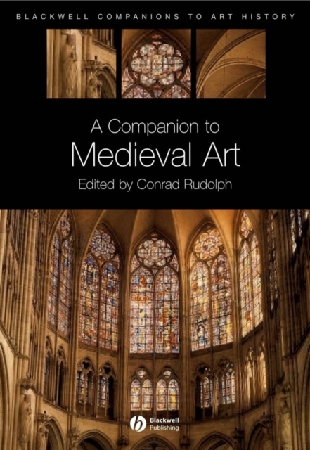A Companion to Medieval Art : Romanesque and Gothic in Northern Europe, Paperback / softback Book