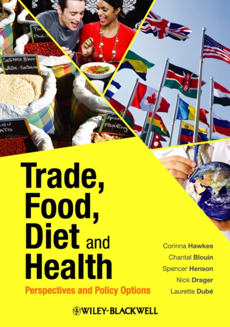 Trade, Food, Diet and Health : Perspectives and Policy Options, Hardback Book