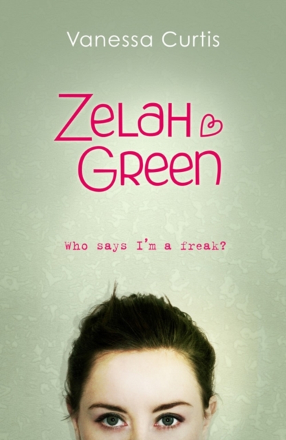 Zelah Green: Who Says I'm a Freak? : Bk.1, Paperback Book