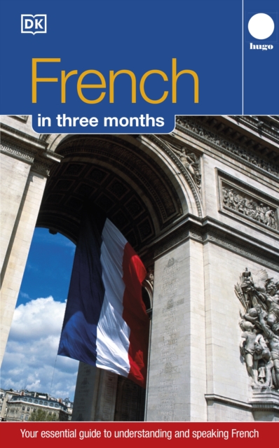 French Three Months: : Your Essential Guide to Understanding and Speaking French (Hugo), Paperback / softback Book
