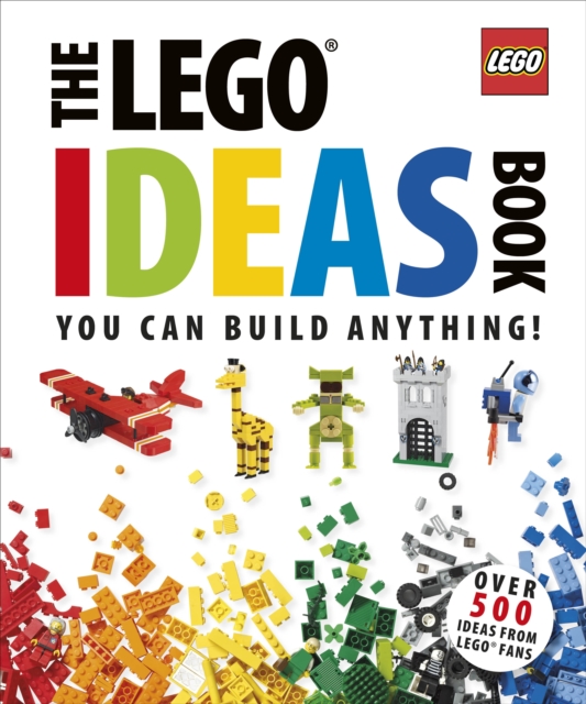 The LEGO (R) Ideas Book : You Can Build Anything!, Hardback Book