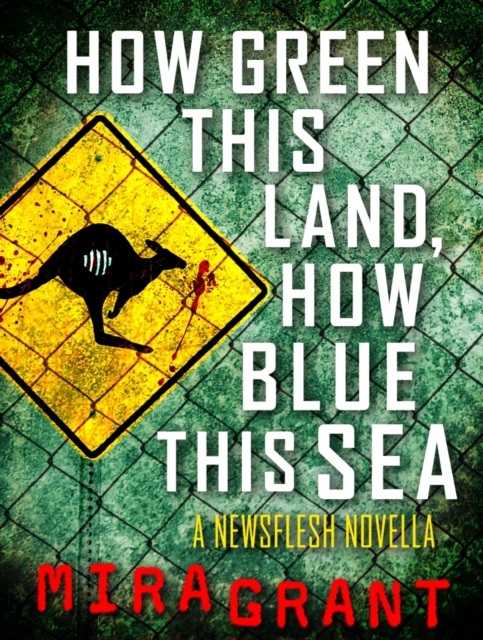 How Green This Land, How Blue this Sea : A Newsflesh Novella, EPUB eBook
