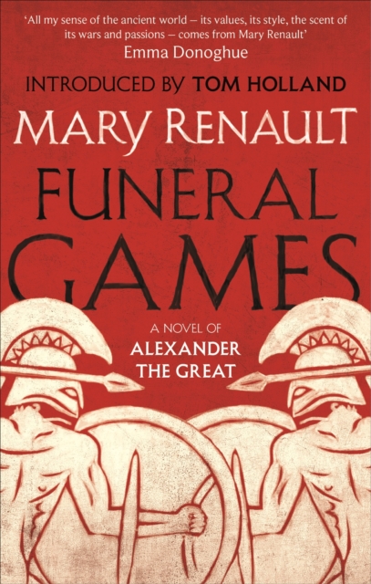 Funeral Games : A Novel of Alexander the Great: A Virago Modern Classic, EPUB eBook