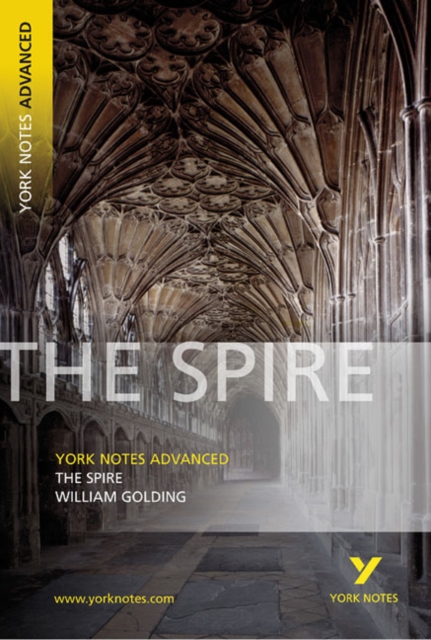 The Spire: York Notes Advanced everything you need to catch up, study and prepare for and 2023 and 2024 exams and assessments, Paperback / softback Book
