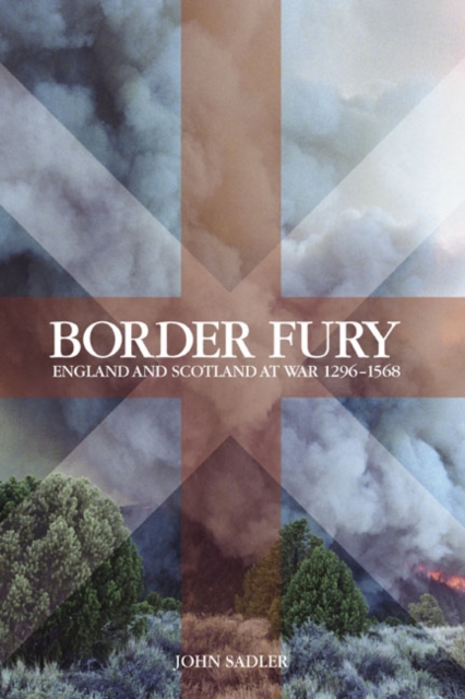 Border Fury : England and Scotland at War 1296-1568, Paperback / softback Book