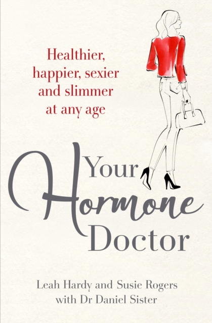 Your Hormone Doctor : Be healthier, happier, sexier and slimmer at any age, Paperback / softback Book