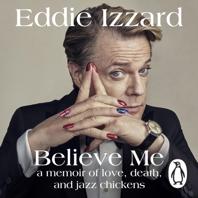 Believe Me : A Memoir of Love, Death and Jazz Chickens, CD-Audio Book