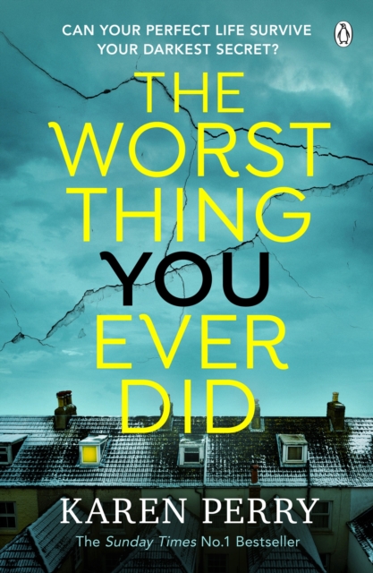The Worst Thing You Ever Did : The gripping new thriller from Sunday Times bestselling author Karen Perry, Paperback / softback Book