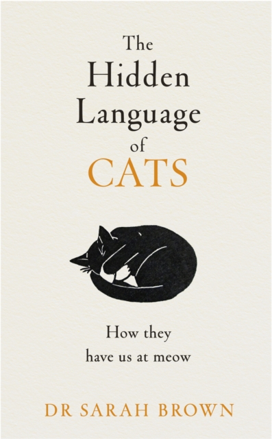The Hidden Language of Cats : Learn what your feline friend is trying to tell you, EPUB eBook