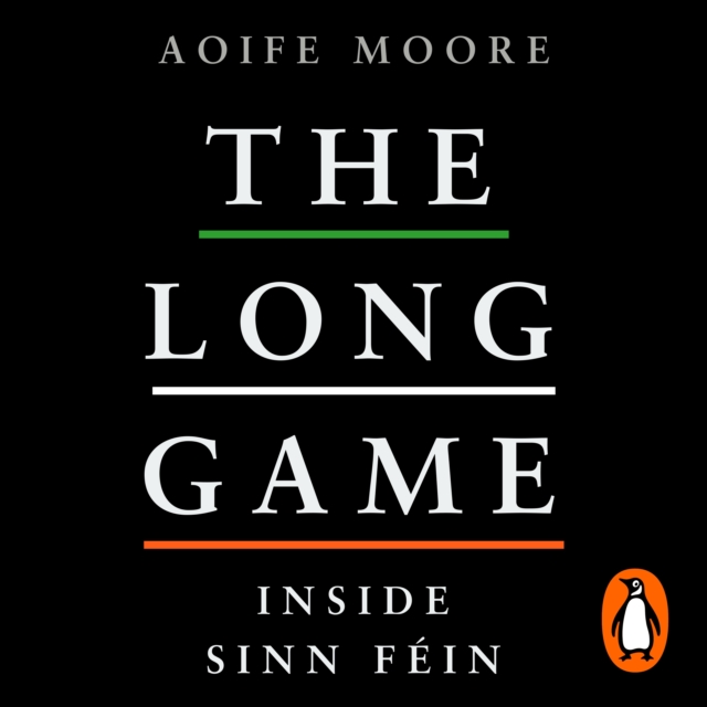 The Long Game : Inside Sinn Fein, eAudiobook MP3 eaudioBook