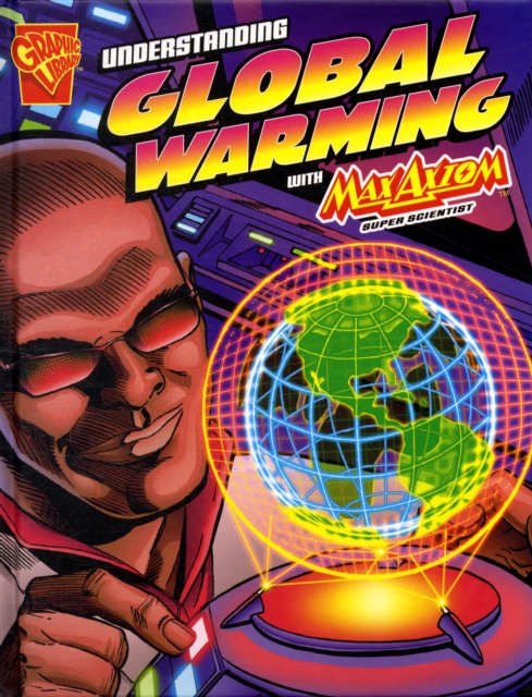 Understanding Global Warming : With Max Axiom Super Scientist, Hardback Book
