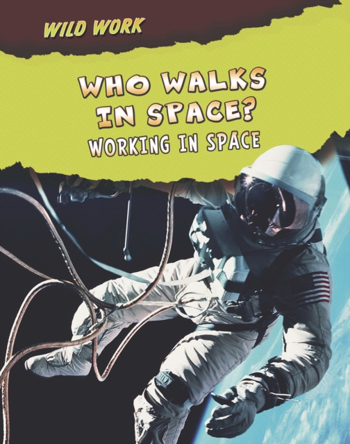 Who Walks in Space? : Working in Space, Paperback Book