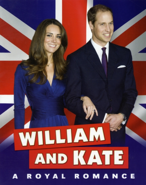 William and Kate : A Royal Romance, Paperback Book