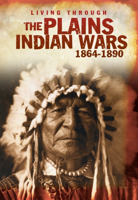 The Plains Indian Wars 1864-1890, Hardback Book