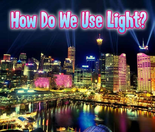 How Do We Use Light?, Hardback Book