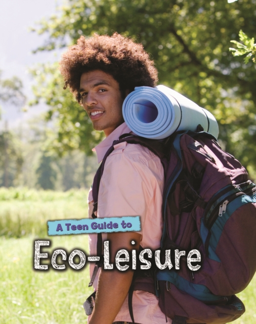 A Teen Guide to Eco-Leisure, Hardback Book