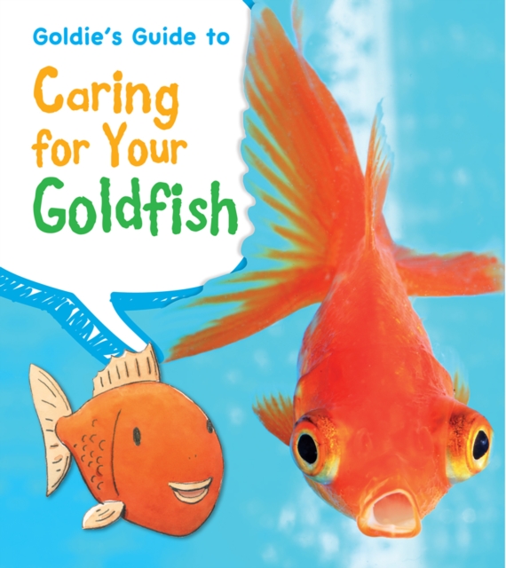 Goldie's Guide to Caring for Your Goldfish, Hardback Book