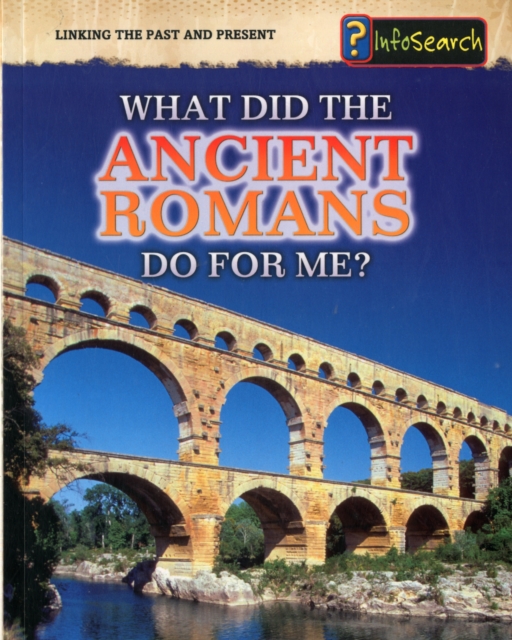 What Did the Ancient Romans Do For Me?, Paperback / softback Book