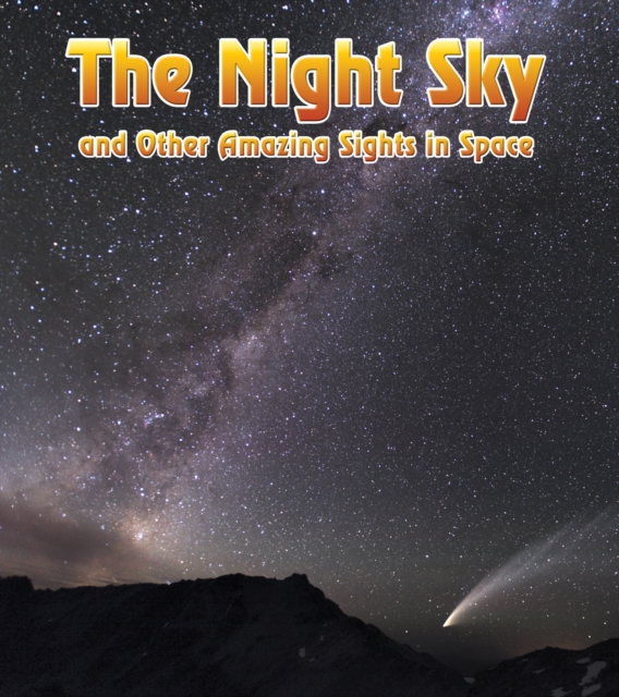 The Night Sky : and Other Amazing Sights in Space, Paperback / softback Book